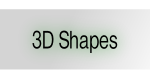 3D Shapes.