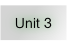Unit 3.