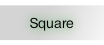 Square.